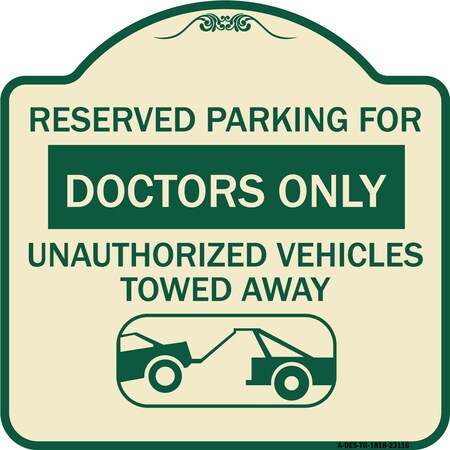 Signmission Reserved Parking for Doctors Unauthorized Vehicles Towed Away Alum Sign, 18" x 18", TG-1818-23116 A-DES-TG-1818-23116
